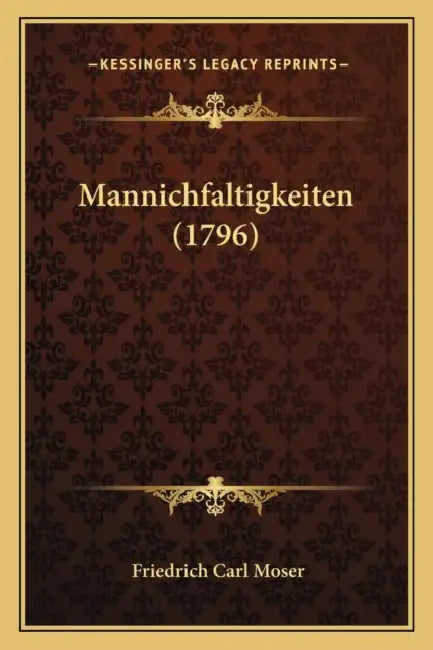 Mannichfaltigkeiten (1796) by Friedrich Carl Moser