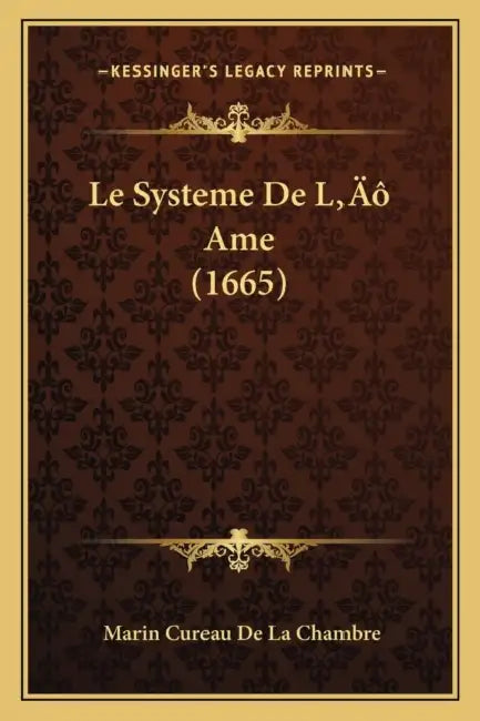 Le Systeme De L' Ame (1665) by Marin Cureau De La Chambre