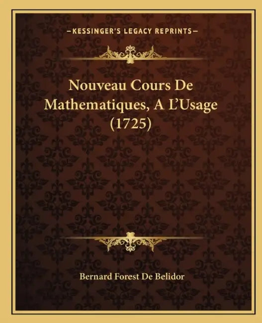 Nouveau Cours De Mathematiques, A L'Usage (1725) by Bernard Forest De Belidor