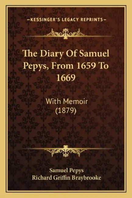 The Diary Of Samuel Pepys, From 1659 To 1669: With Memoir (1879) by Samuel Pepys, Richard Griffin Braybrooke