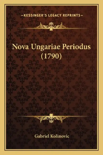 Nova Ungariae Periodus (1790) by Gabriel Kolinovic