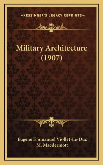 Military Architecture (1907) by Eugene Emmanuel Viollet-Le-Duc, M. Macdermott