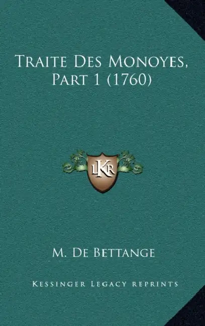 Traite Des Monoyes, Part 1 (1760) by M. De Bettange
