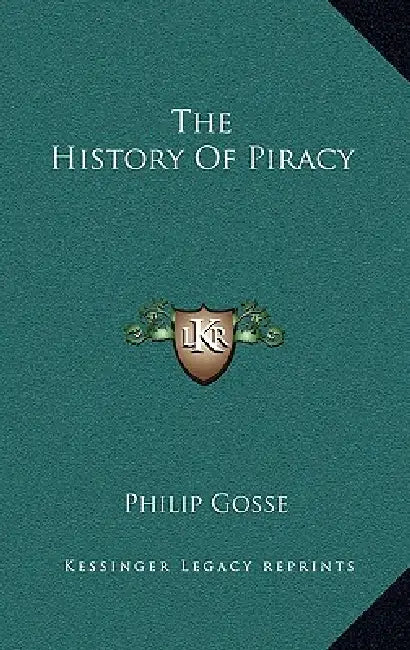 The History Of Piracy by Philip Gosse