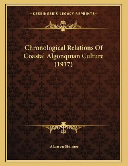 Chronological Relations Of Coastal Algonquian Culture (1917) by Alanson Skinner