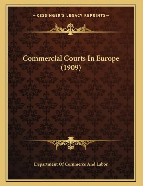 Commercial Courts In Europe (1909) by Department of Commerce and Labor