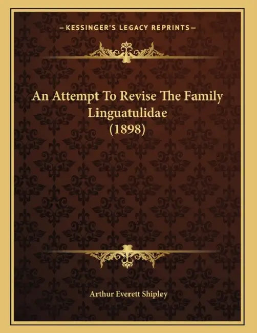 An Attempt To Revise The Family Linguatulidae (1898) by Arthur Everett Shipley