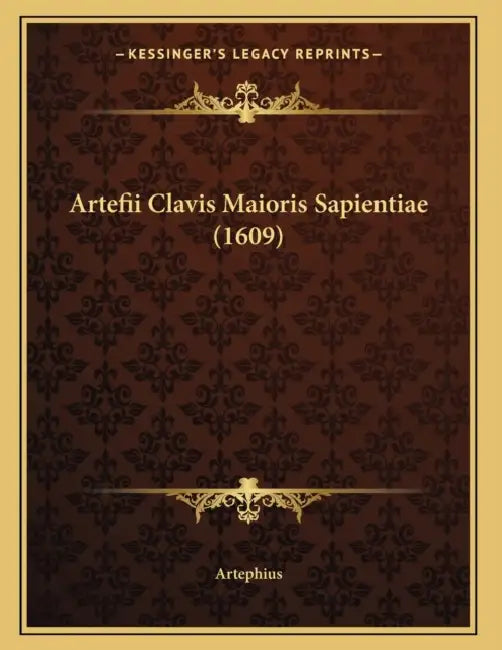 Artefii Clavis Maioris Sapientiae (1609) by Artephius