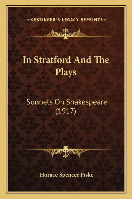 In Stratford And The Plays: Sonnets On Shakespeare (1917) by Horace Spencer Fiske