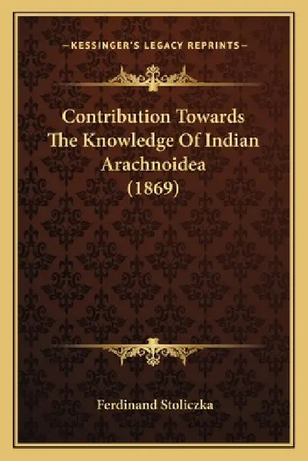 Contribution Towards The Knowledge Of Indian Arachnoidea (1869) by Ferdinand Stoliczka