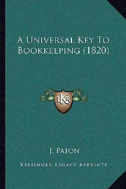 A Universal Key To Bookkeeping (1820) by J. Paton