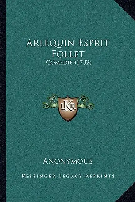 Arlequin Esprit Follet: Comedie (1732) by Anonymous