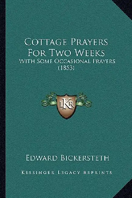 Cottage Prayers For Two Weeks: With Some Occasional Prayers (1853) by Edward Bickersteth