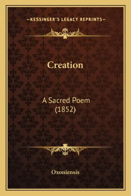 Creation: A Sacred Poem (1852) by Oxoniensis