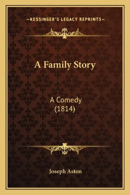 A Family Story: A Comedy (1814) by Joseph Aston