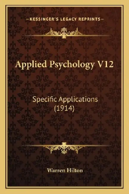 Applied Psychology V12: Specific Applications (1914) by Warren Hilton
