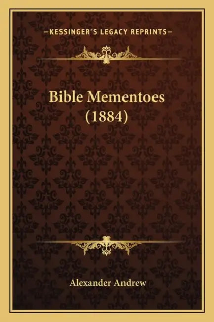 Bible Mementoes (1884) by Alexander Andrew
