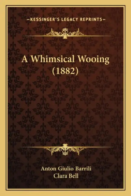 A Whimsical Wooing (1882) by Anton Giulio Barrili, Clara Bell