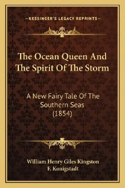 The Ocean Queen And The Spirit Of The Storm: A New Fairy Tale Of The Southern Seas (1854) by William Henry Giles Kingston, F. Konigstadt