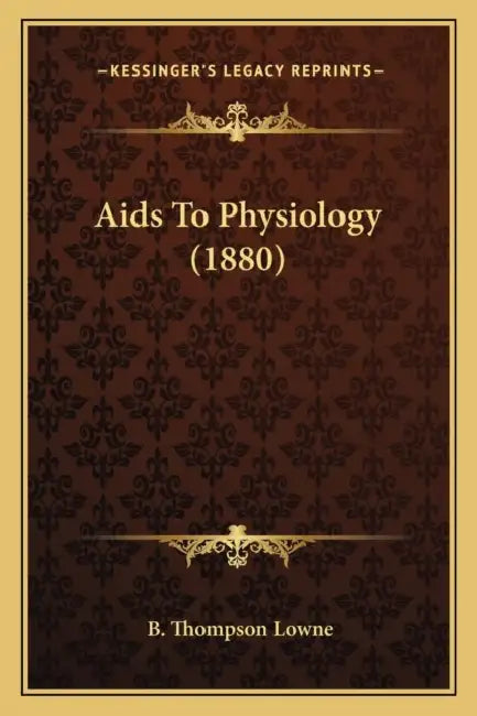 Aids To Physiology (1880) by B. Thompson Lowne