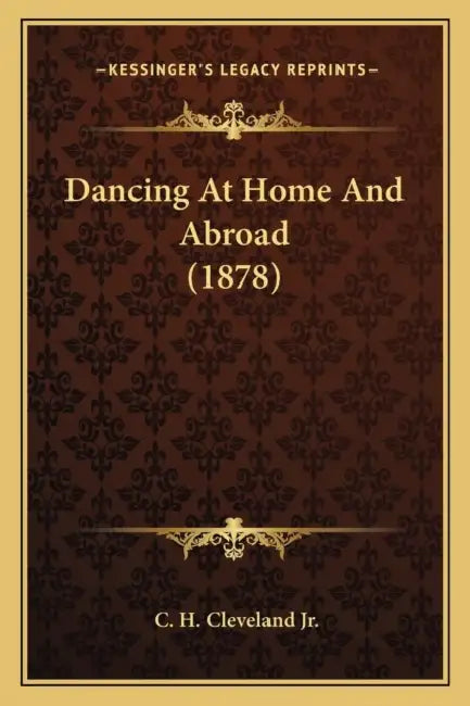 Dancing At Home And Abroad (1878) by Jr. Cleveland C. H.