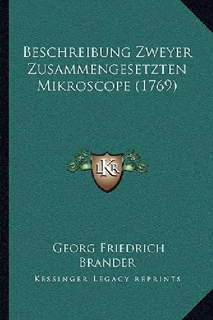 Beschreibung Zweyer Zusammengesetzten Mikroscope (1769) by Georg Friedrich Brander