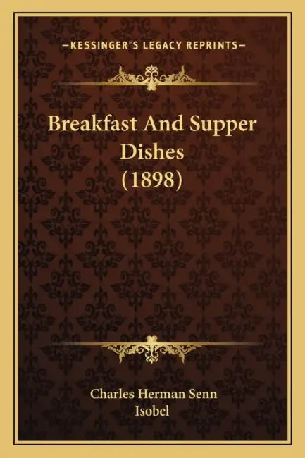 Breakfast And Supper Dishes (1898) by Charles Herman Senn, Isobel