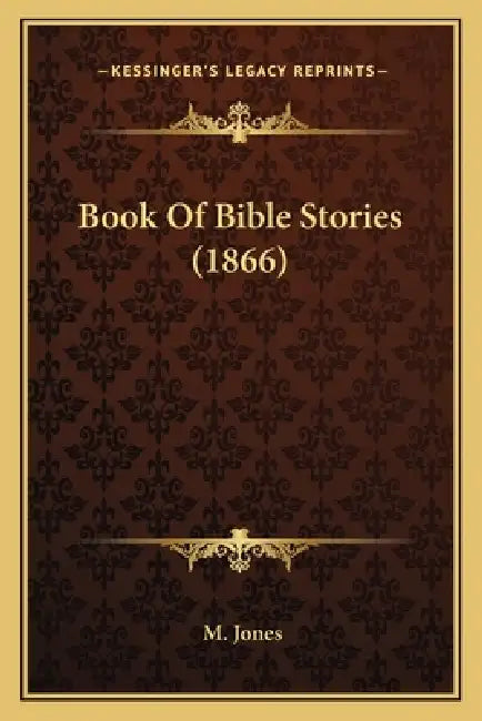 Book Of Bible Stories (1866) by M. Jones