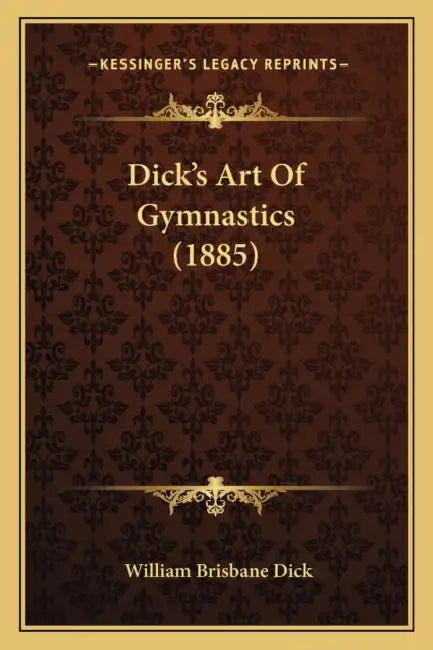Dick's Art Of Gymnastics (1885) by William Brisbane Dick