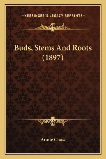 Buds, Stems And Roots (1897) by Annie Chase