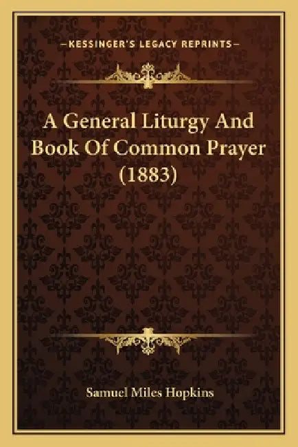 A General Liturgy And Book Of Common Prayer (1883) by Samuel Miles Hopkins