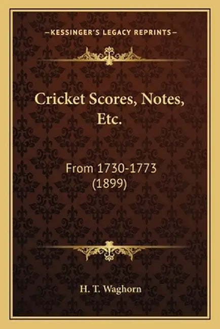 Cricket Scores Notes Etc by Waghorn, H. T.
