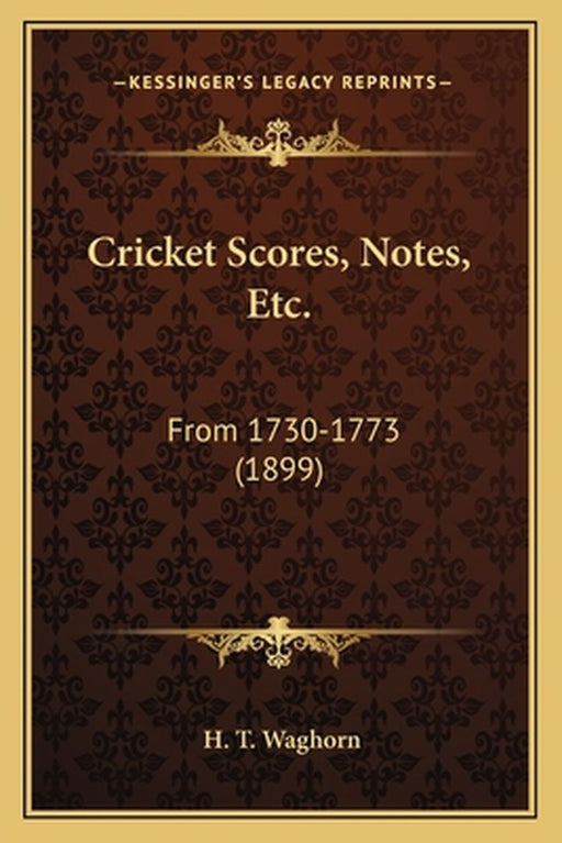 Cricket Scores Notes Etc by Waghorn, H. T.