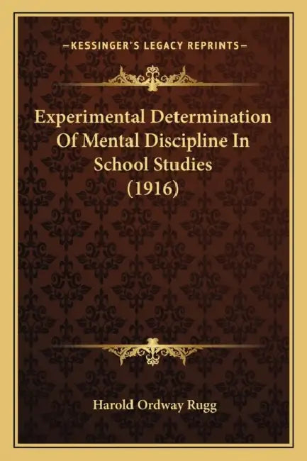 Experimental Determination Of Mental Discipline In School Studies (1916) by Harold Ordway Rugg