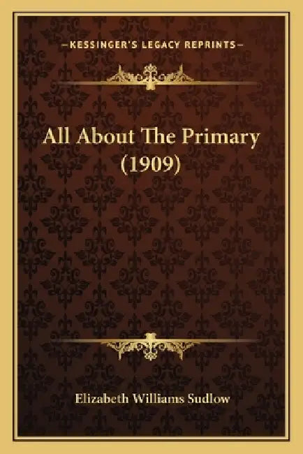 All About The Primary (1909) by Elizabeth Williams Sudlow