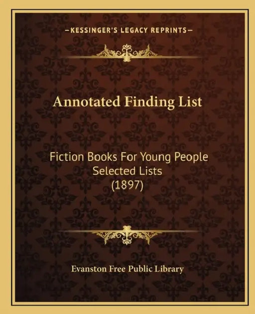 Annotated Finding List: Fiction Books For Young People Selected Lists (1897) by Evanston Free Public Library