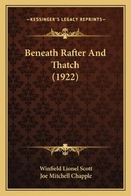 Beneath Rafter And Thatch (1922) by Winfield Lionel Scott, Joe Mitchell Chapple