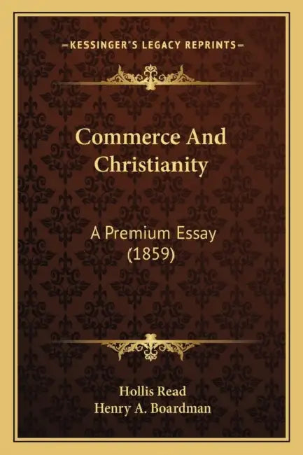 Commerce And Christianity: A Premium Essay (1859) by Hollis Read, Henry a. Boardman