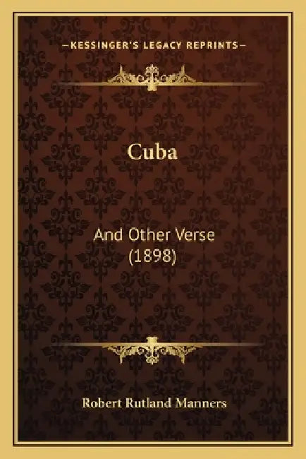 Cuba: And Other Verse (1898) by Robert Rutland Manners
