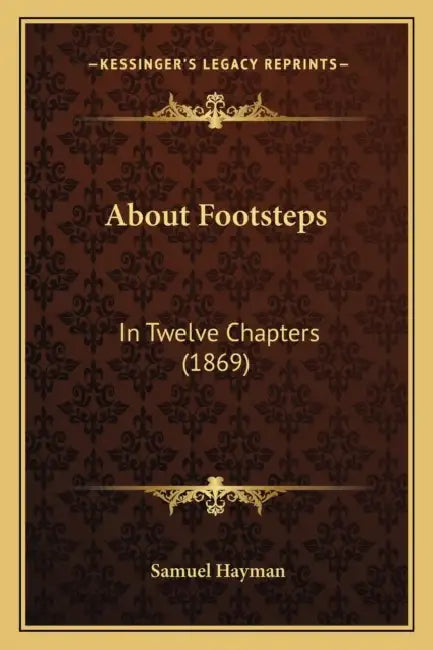About Footsteps: In Twelve Chapters (1869) by Samuel Hayman