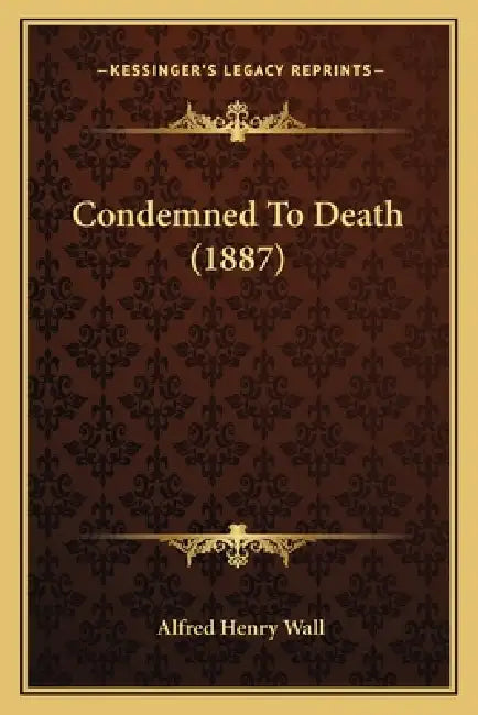 Condemned To Death (1887) by Alfred Henry Wall