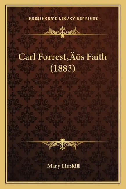 Carl Forrest's Faith (1883) by Mary Linskill