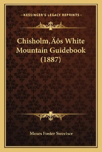 Chisholm's White Mountain Guidebook (1887) by Moses Foster Sweetser