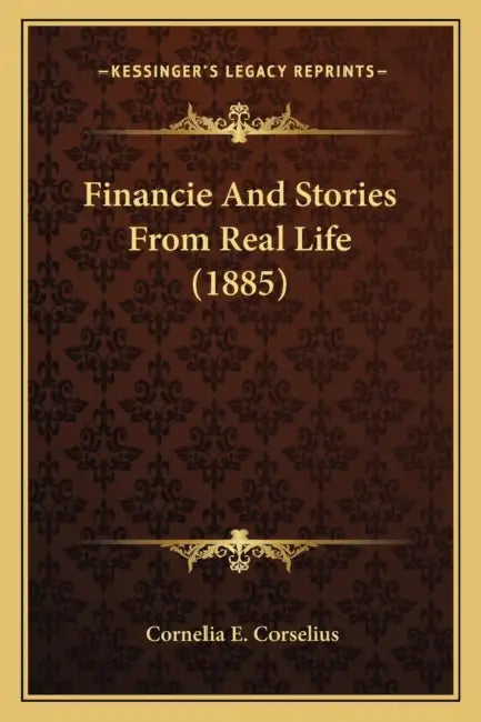 Financie And Stories From Real Life (1885) by Cornelia E. Corselius