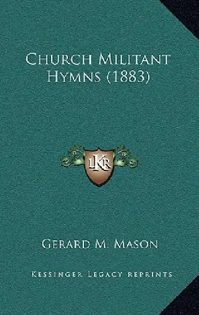 Church Militant Hymns (1883) by Gerard M. Mason