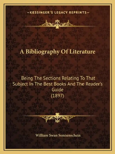 A Bibliography Of Literature: Being The Sections Relating To That Subject In The Best Books And The Reader's Guide (1897) by William Swan Sonnenschein