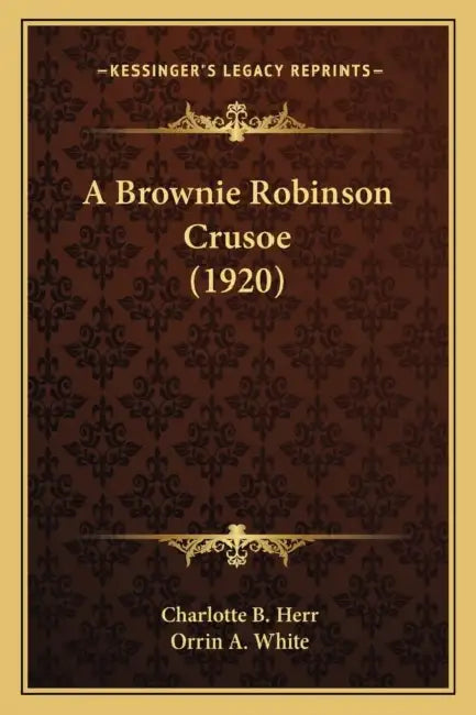 A Brownie Robinson Crusoe (1920) by Charlotte B. Herr, Orrin A. White