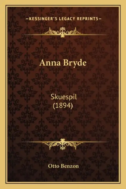 Anna Bryde: Skuespil (1894) by Otto Benzon