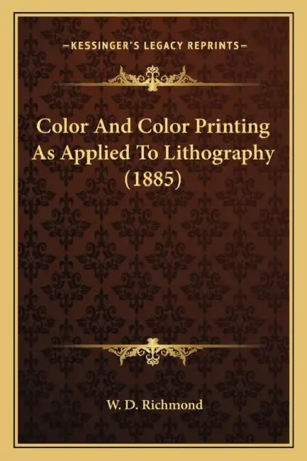 Color And Color Printing As Applied To Lithography (1885) by W. D. Richmond