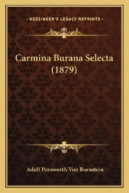 Carmina Burana Selecta (1879) by Adolf Pernwerth Von Barnstein